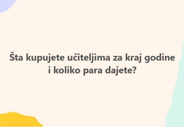 Šta misle roditelji u Srbiji o kupovini poklona nastavnicima.jpg